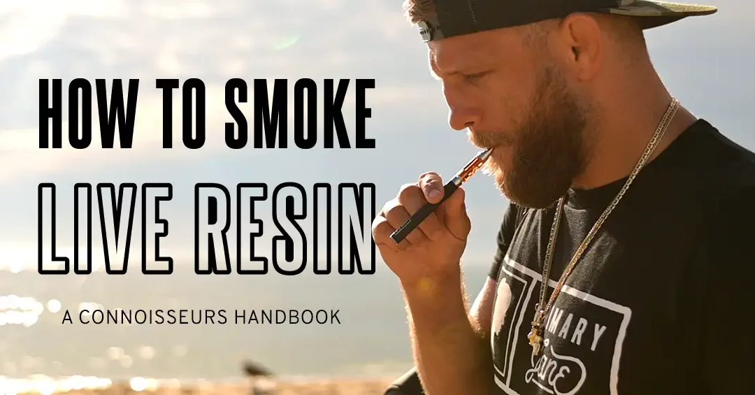How to smoke live resin: a connoisseurs handbook