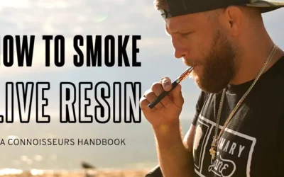 How to smoke live resin: a connoisseurs handbook